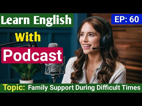 Family Support During Difficult Times | Learn English With Podcast | English Podcast For beginners