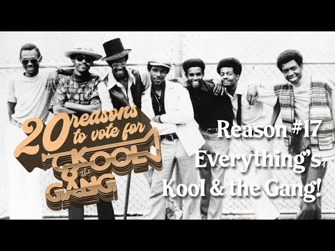 Vote for Kool & The Gang - Reason No. 17 Everything's Kool & The Gang