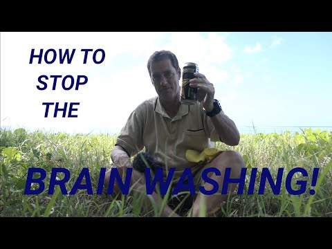 HOW TO STOP THE BRAIN WASHING??