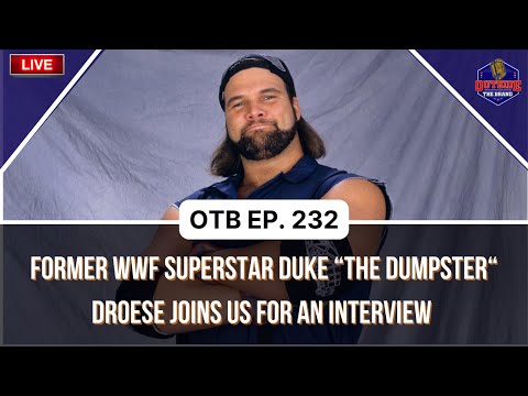 Outside The Brand Ep. 232: DUKE THE DUMPSTER DROESE EXCLUSIVE INTERVIEW | TUESDAYS TALK 8/16/22