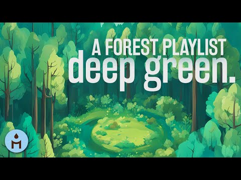 a deep green playlist (ꜰᴏʀᴇꜱᴛ ꜱᴏᴜɴᴅꜱ)