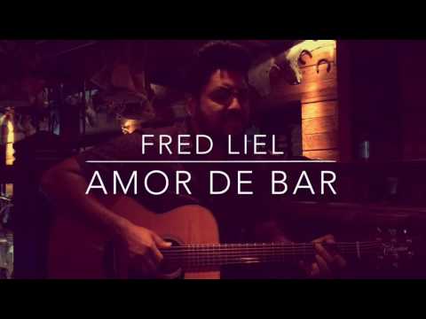 Fred Liel - Amor de Bar (versão exclusiva - voz e violão)