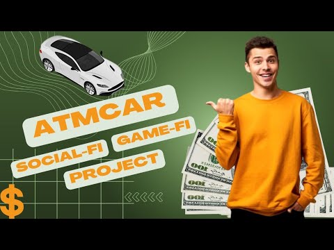 ATMCAR PROJECT | SOCIAL-FI | GAM-FI | BEST PROJECT FOR MAKING MONEY