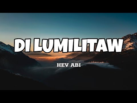 Di Lumilitaw - Hev Abi (Lyrics)