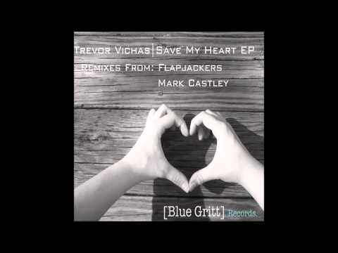 Trevor Vichas - Save My Heart Mark Castley Remix