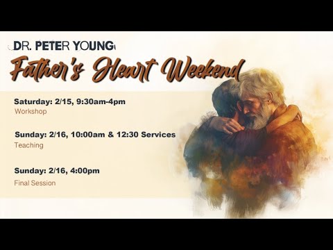 Join us now for Father's Heart Weekend with Dr. Peter Young - 10:00AM  [02-16-2025]