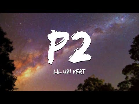 Lil Uzi Vert - P2 (Lyrics) [XO TOUR LLIF3 Part 2]