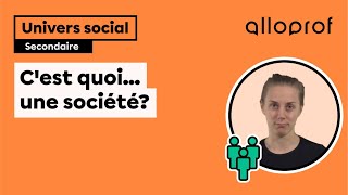 C'est quoi... une société? | Univers social | Alloprof