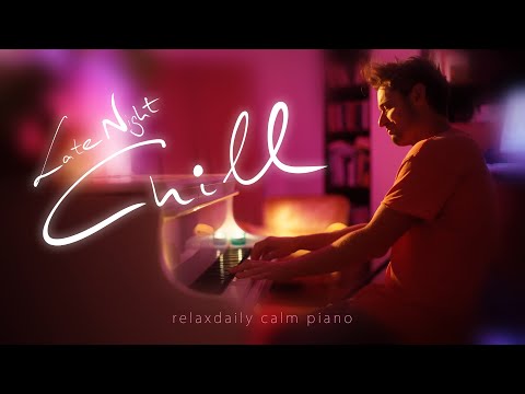 Late Night Chill (calm piano music) study focus chill relaxing sleep music