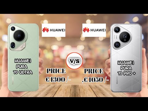 ||HUAWEI PURA 70 ULTRA VS HUAWEI PURA 70 PRO PLUS ||