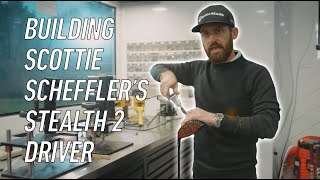 Building Scottie Scheffler's Stealth 2 Driver | TaylorMade Golf