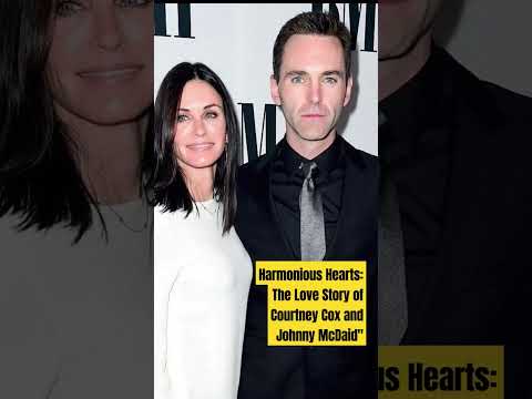 Harmonious Hearts: The Love Story of Courtney Cox and Johnny McDaid