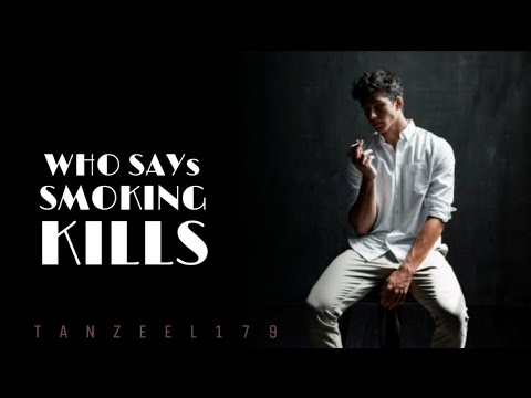 Who Says Smoking Kills || Keep Smoking || New Whatsapp Status 2019 || TANZEEL 179