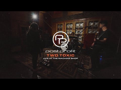 Post Profit - Two Toxic (Live)