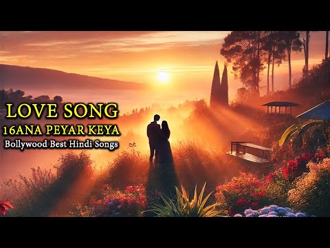 16 Ana Peyar Keya | Bollywood Romantic Songs | Trending Hindi Love Songs | Romantic Bollywood Hits