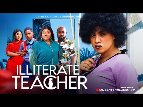 THE ILLITERATE TEACHER -QUEENETH HILBERT- GEORGINA IBEH -STANLEY IGBOANUGO-NEW NIGERIAN MOVIES 2024