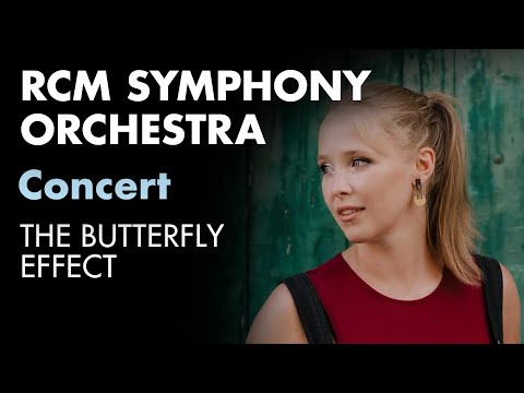 RCM Symphony Orchestra: The Butterfly Effect