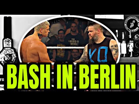 IS KEVIN OWENS GETTING SOFT? WWE BASH IN BERLIN  ANALYSIS : GENERATION OF WRESTLING