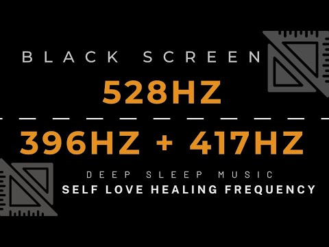 396 Hz + 417 Hz + 528 Hz - Self Love Healing Frequency - POSITIVE TRANSFORMATION & Sleep Meditation