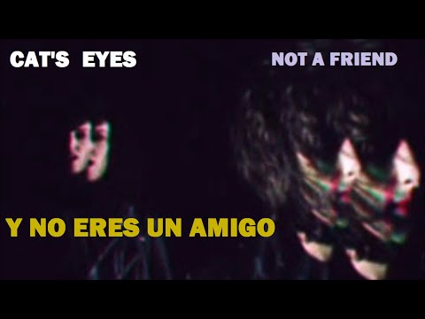 Cat's Eyes - Not A Friend (Subtitulos en Español)