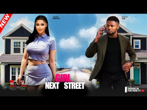 GIRL NEXT STREET- FEATURING, MAURICE SAM, CHIOMA NWAOHA, SONIA UCHE, GENEVIEVE EDWIN