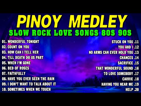 Slow Rock Love Song Nonstop 🎶 SLOW ROCK MEDLEY 🎧 Rock Ballads 70S 80S 90S 🔊 Nonstop Pinoy Medley