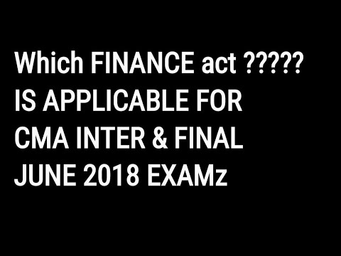 VIMP.WHICH FINANCE ACT IS APPLICABLE FOR CMA INTER & FINAL JUNE 2018 EXAM