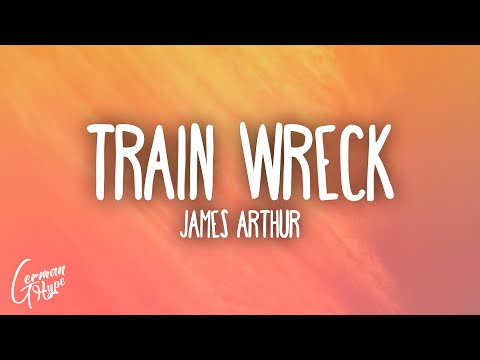 James Arthur - Train Wreck