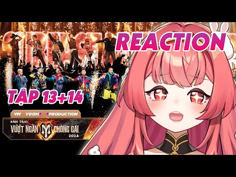 【REACTION】ANH TRAI VƯỢT NGÀN CHÔNG GAI 2024 TẬP 13+14 | HIBIKI DU CA