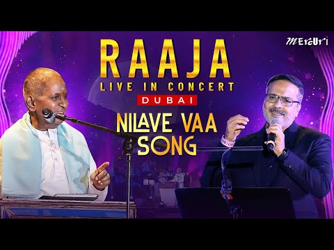 Nilave Vaa Song | Raaja Live in Concert - DUBAI | Maestro Ilaiyaraaja | S. P. Charan | Mercuri