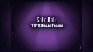 Solo Tip - Solo Dolo (Feat. Oscar Fresno)