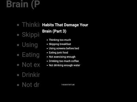 Habits that damage your brain Part 3