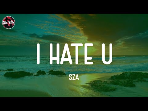 SZA - I Hate U (Lyrics)