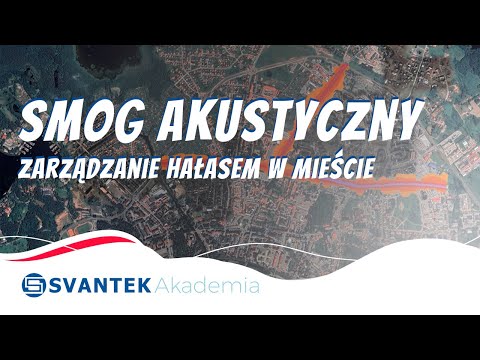 Smog akustyczny | Urban noise | Hałas w mieście | Zarządzanie Hałasem w mieście | SVANTEK Akademia