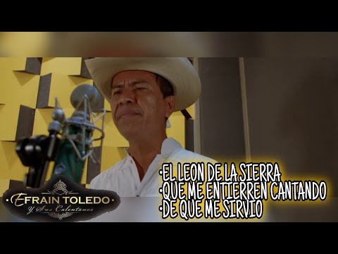 El León De La Sierra - Que Me Entierren Cantando De Que Me Sirvió/ Efraín Toledo y Sus Calentanos