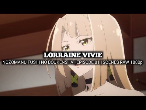 LORRAINE VIVIE SCENES | NOZOMANU FUSHI NO BOUKENSHA | Episode 01 | Scenes RAW 1080p