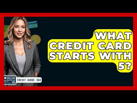 What Credit Card Starts With 5? - CreditGuide360.com