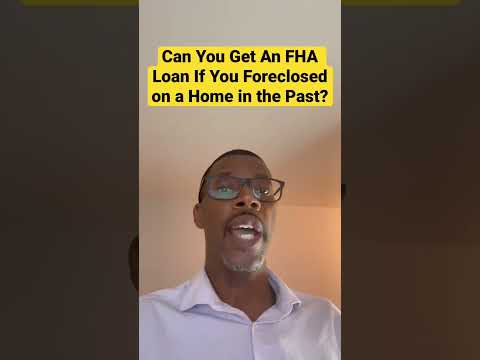 Can You Get An FHA Loan If You Foreclosed on a Home in the Past?