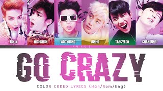 2PM - GO CRAZY [Color Coded Lyrics Han/Rom/Eng] #2pm #jyp #colorcoded