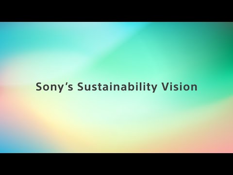 Sony‘s Sustainability Vision  (with Audio Description) | Official Video