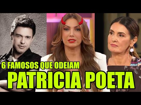 6 FAMOSOS que NÃO SUPORTAM a Apresentadora PATRICIA POETA