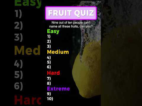 Fruit Quiz. Can you name all of these fruits? #quiz