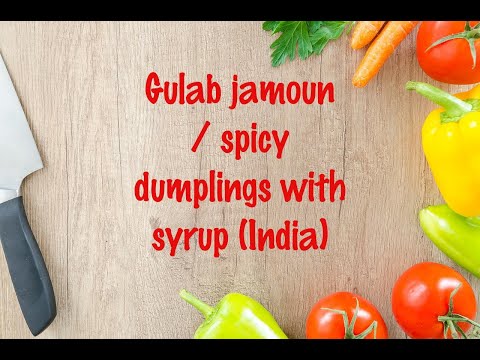 How to cook - Gulab jamoun / spicy dumplings with syrup (India)