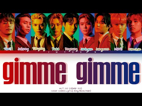 NCT 127(엔씨티 127) - gimme gimme (Color Coded Lyrics Eng/Rom/Kan