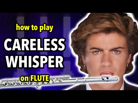 How to play Careless Whisper on Flute | Flutorials