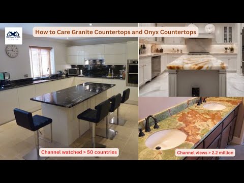 How to Care Granite Countertops and Onyx Countertops | Caring Tips for Granite and Onyx Countertops