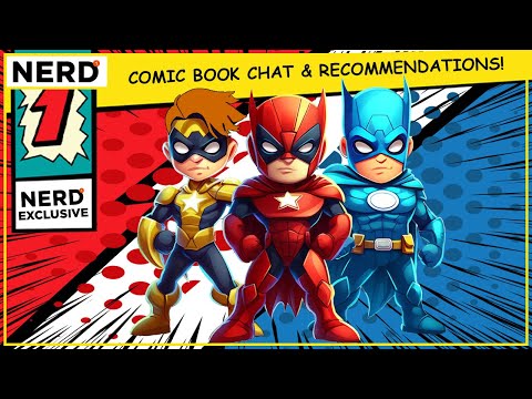 Nerd Alert Comic Book Chat - Superman, Spider-Man, The Ultimates, Void Rivals, and Much More!