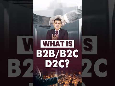 What is B2B, B2C and D2C?| Understanding Different Business Modules | Explain With Simple Example