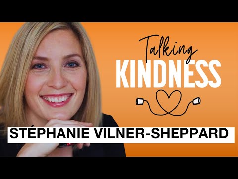 Talking Kindness with Stéphanie Vilner-Sheppard