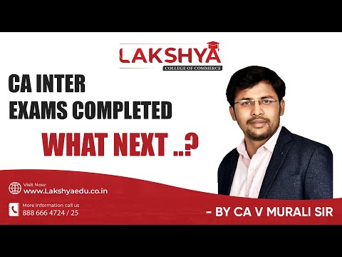 CA Inter Exams Over.. A Guide to what's next - by CA V Murali Sir